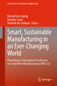 Smart, Sustainable Manufacturing in an Ever-Changing World : Proceedings of International Conference on Competitive Manufacturing (COMA '22) (Lecture Notes in Production Engineering) （2023. 2023. xxiii, 967 S. XXIII, 967 p. 586 illus., 449 illus. in colo）