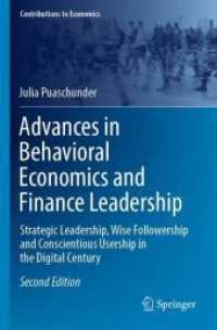 Advances in Behavioral Economics and Finance Leadership : Strategic Leadership, Wise Followership and Conscientious Usership in the Digital Century (Contributions to Economics) （2ND）