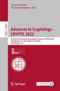 Advances in Cryptology - CRYPTO 2022 : 42nd Annual International Cryptology Conference, CRYPTO 2022, Santa Barbara, CA, USA, August 15-18, 2022, Proceedings, Part I (Lecture Notes in Computer Science)