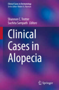 脱毛症臨床事例集<br>Clinical Cases in Alopecia (Clinical Cases in Dermatology) （1st ed. 2022. 2023. vii, 159 S. VII, 159 p. 31 illus., 29 illus. in co）