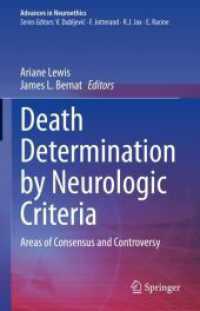 脳死判定の賛否<br>Death Determination by Neurologic Criteria : Areas of Consensus and Controversy (Advances in Neuroethics) （1st ed. 2022. 2023. vii, 498 S. VII, 498 p. 235 mm）