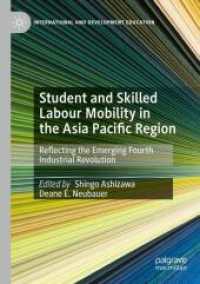 Student and Skilled Labour Mobility in the Asia Pacific Region : Reflecting the Emerging Fourth Industrial Revolution (International and Development Education)