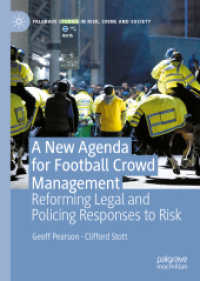 サッカー観客管理の新議題：法・警察のリスク対応の改革<br>A New Agenda for Football Crowd Management : Reforming Legal and Policing Responses to Risk (Palgrave Studies in Risk, Crime and Society)