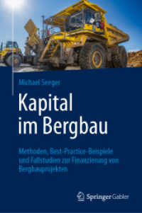 Kapital im Bergbau : Methoden, Best-Practice-Beispiele und Fallstudien zur Finanzierung von Bergbauprojekten （2024. xxvii, 251 S. XXVII, 251 S. 120 Abb., 91 Abb. in Farbe. 235 mm）