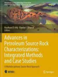 Advances in Petroleum Source Rock Characterizations: Integrated Methods and Case Studies : A Multidisciplinary Source Rock Approach (Advances in Science, Technology & Innovation) （2023. xiv, 293 S. XIV, 293 p. 213 illus., 194 illus. in color. 279 mm）
