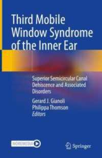 Third Mobile Window Syndrome of the Inner Ear : Superior Semicircular Canal Dehiscence and Associated Disorders （2023. xix, 524 S. XIX, 524 p. 99 illus., 56 illus. in color. 235 mm）