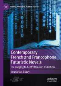 Contemporary French and Francophone Futuristic Novels : The Longing to be Written and its Refusal (Studies in Global Science Fiction)