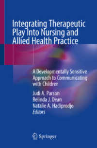 Integrating Therapeutic Play Into Nursing and Allied Health Practice : A Developmentally Sensitive Approach to Communicating with Children （1st ed. 2022. 2023. xx, 208 S. XX, 208 p. 235 mm）