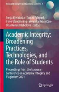 Academic Integrity: Broadening Practices, Technologies, and the Role of Students : Proceedings from the European Conference on Academic Integrity and Plagiarism 2021 (Ethics and Integrity in Educational Contexts)