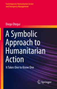 A Symbolic Approach to Humanitarian Action : It Takes One to Know One (Contemporary Humanitarian Action and Emergency Management) （2022）