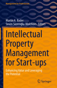 スタートアップ企業のための知的所有権管理<br>Intellectual Property Management for Start-ups : Enhancing Value and Leveraging the Potential (Management for Professionals)
