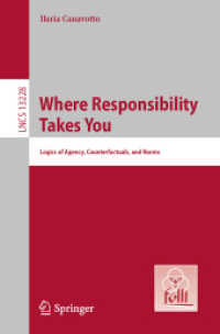 Where Responsibility Takes You : Logics of Agency, Counterfactuals, and Norms (Lecture Notes in Computer Science)
