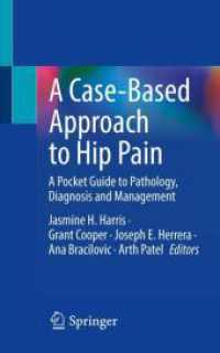 A Case-Based Approach to Hip Pain : A Pocket Guide to Pathology, Diagnosis and Management