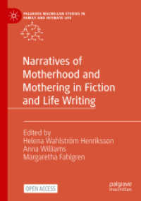 Narratives of Motherhood and Mothering in Fiction and Life Writing (Palgrave Macmillan Studies in Family and Intimate Life)