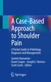 A Case-Based Approach to Shoulder Pain : A Pocket Guide to Pathology, Diagnosis and Management （1st ed. 2023. 2022. xi, 161 S. XI, 161 p. 36 illus., 18 illus. in colo）