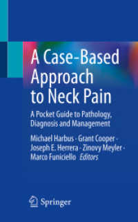 A Case-Based Approach to Neck Pain : A Pocket Guide to Pathology, Diagnosis and Management （1st ed. 2022. 2022. xi, 147 S. XI, 147 p. 9 illus., 1 illus. in color.）