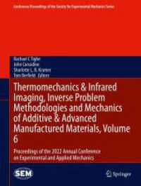 Thermomechanics & Infrared Imaging, Inverse Problem Methodologies and Mechanics of Additive & Advanced Manufactured Materials, Volume 6 : Proceedings of the 2022 Annual Conference on Experimental and Applied Mechanics (Conference Proceedings of the S