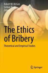 The Ethics of Bribery : Theoretical and Empirical Studies （2023. 2024. xii, 649 S. XII, 649 p. 8 illus., 3 illus. in color. 235 m）
