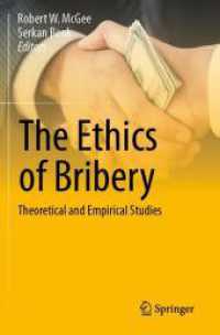 The Ethics of Bribery : Theoretical and Empirical Studies （2024. xii, 649 S. XII, 649 p. 8 illus., 3 illus. in color. 235 mm）