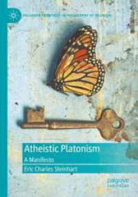 Atheistic Platonism : A Manifesto (Palgrave Frontiers in Philosophy of Religion)