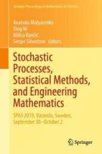 Stochastic Processes, Statistical Methods, and Engineering Mathematics : SPAS 2019, Västerås, Sweden, September 30-October 2 (Springer Proceedings in Mathematics & Statistics 408) （2023. xix, 914 S. XIX, 914 p. 243 illus., 161 illus. in color. 235 mm）