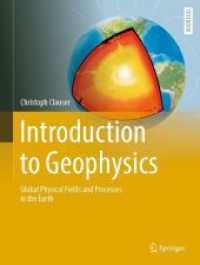 地球物理学入門（テキスト）<br>Introduction to Geophysics : Global Physical Fields and Processes in the Earth (Springer Textbooks in Earth Sciences, Geography and Environment) （1st ed. 2024. 2024. xvi, 397 S. XVI, 397 p. 313 illus., 149 illus. in）