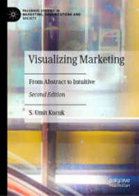 可視化するマーケティング：抽象から直観へ（第２版）<br>Visualizing Marketing : From Abstract to Intuitive (Palgrave Studies in Marketing, Organizations and Society) （2ND）