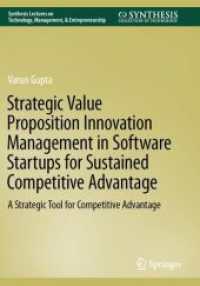Strategic Value Proposition Innovation Management in Software Startups for Sustained Competitive Advantage : A Strategic Tool for Competitive Advantage (Synthesis Lectures on Technology Management & Entrepreneurship) （2023. xv, 107 S. XV, 107 p. 11 illus., 1 illus. in color. 240 mm）