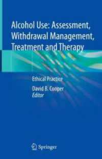 Alcohol Use: Assessment, Withdrawal Management, Treatment and Therapy : Ethical Practice （1st ed. 2023. 2023. xxvii, 394 S. XXVII, 394 p. 14 illus., 11 illus. i）