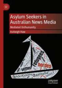 Asylum Seekers in Australian News Media : Mediated (In)humanity