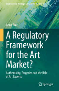 A Regulatory Framework for the Art Market? : Authenticity, Forgeries and the Role of Art Experts (Studies in Art, Heritage, Law and the Market) （2023）
