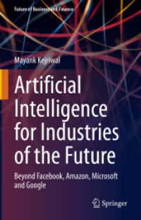 未来産業のための人工知能<br>Artificial Intelligence for Industries of the Future : Beyond Facebook, Amazon, Microsoft and Google (Future of Business and Finance)