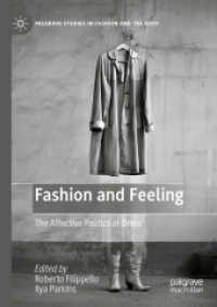 ファッションと感情<br>Fashion and Feeling : The Affective Politics of Dress (Palgrave Studies in Fashion and the Body)