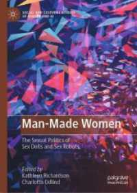 Man-Made Women : The Sexual Politics of Sex Dolls and Sex Robots (Social and Cultural Studies of Robots and Ai)