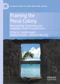 Framing the Penal Colony : Representing, Interpreting and Imagining Convict Transportation (Palgrave Studies in Crime, Media and Culture)