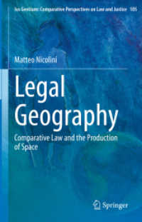 Legal Geography : Comparative Law and the Production of Space (Ius Gentium: Comparative Perspectives on Law and Justice) （2022）