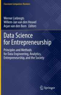 起業のためのデータサイエンス<br>Data Science for Entrepreneurship : Principles and Methods for Data Engineering, Analytics, Entrepreneurship, and the Society (Classroom Companion: Business) （2023. xiv, 532 S. XIV, 532 p. 82 illus., 45 illus. in color. 235 mm）
