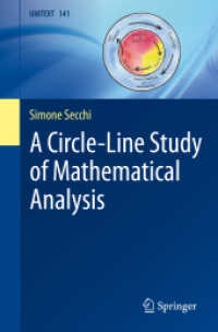 数理解析の循環線（テキスト）<br>A Circle-Line Study of Mathematical Analysis (UNITEXT 141) （1st ed. 2022. 2023. xix, 469 S. XIX, 469 p. 1 illus. 235 mm）