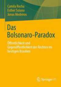 Das Bolsonaro-Paradox : Öffentlichkeit und Gegenöffentlichkeit der Rechten im heutigen Brasilien （1. Aufl. 2024）