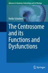 The Centrosome and its Functions and Dysfunctions (Advances in Anatomy, Embryology and Cell Biology 235) （2022. vii, 111 S. VII, 111 p. 18 illus., 17 illus. in color. 235 mm）