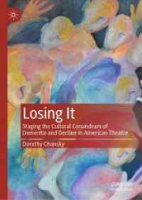 Losing It : Staging the Cultural Conundrum of Dementia and Decline in American Theatre