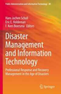 Disaster Management and Information Technology : Professional Response and Recovery Management in the Age of Disasters (Public Administration and Information Technology)