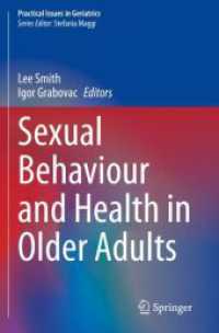 Sexual Behaviour and Health in Older Adults (Practical Issues in Geriatrics) （2024. x, 182 S. X, 182 p. 4 illus., 3 illus. in color. 235 mm）