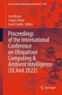 Proceedings of the International Conference on Ubiquitous Computing & Ambient Intelligence (UCAmI 2022), 2 Teile (Lecture Notes in Networks and Systems 594) （2022. xxvi, 1121 S. XXVI, 1121 p. 435 illus., 390 illus. in color. In）