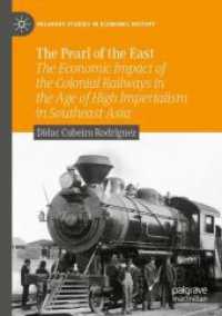 The Pearl of the East : The Economic Impact of the Colonial Railways in the Age of High Imperialism in Southeast Asia (Palgrave Studies in Economic History)