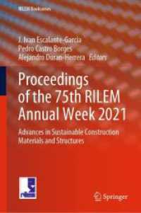 Proceedings of the 75th RILEM Annual Week 2021 : Advances in Sustainable Construction Materials and Structures (RILEM Bookseries 40) （2023. 2023. xxxvii, 1003 S. XXXVII, 1003 p. 559 illus., 447 illus. in）