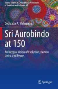 Sri Aurobindo at 150 : An Integral Vision of Evolution, Human Unity, and Peace (Sophia Studies in Cross-cultural Philosophy of Traditions and Cultures)
