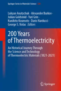 200 Years of Thermoelectricity : An Historical Journey Through the Science and Technology of Thermoelectric Materials (1821-2021) (Springer Series in Materials Science 328) （1st ed. 2024. 2024. 300 S. 300 p. 100 illus. in color. 279 mm）
