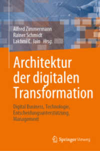 Architektur der digitalen Transformation : Digital Business, Technologie, Entscheidungsunterstützung, Management (Intelligent Systems Reference Library 188) （1. Aufl. 2023. 2023. xiv, 430 S. XIV, 430 S. 149 Abb., 76 Abb. in Farb）