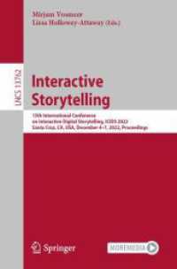 Interactive Storytelling : 15th International Conference on Interactive Digital Storytelling, ICIDS 2022, Santa Cruz, CA, USA, December 4-7, 2022, Proceedings (Lecture Notes in Computer Science)